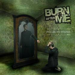 Burn After Me : Healing My Wounds